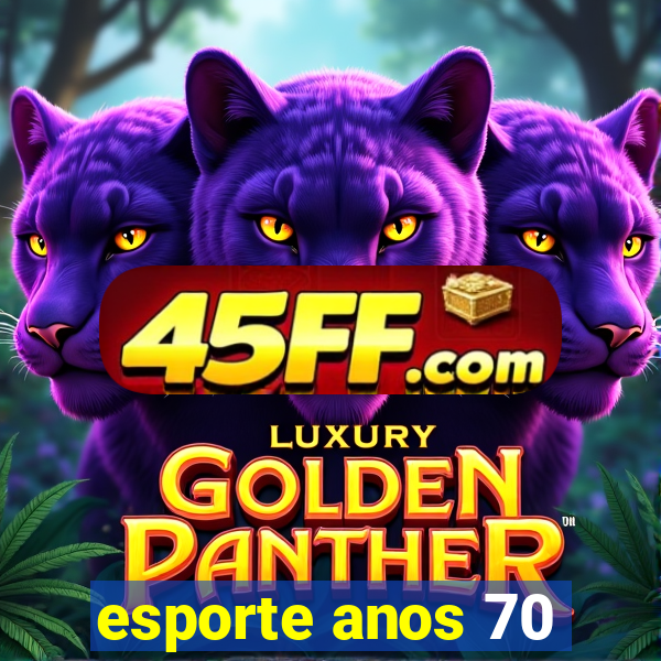 esporte anos 70